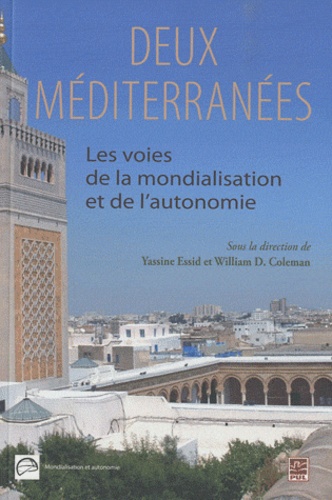William Coleman et Yassine Essid - Deux Méditerranées - Les voies de la mondialisation et de l'autonomie.