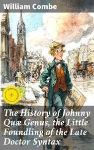 The History of Johnny Quæ Genus, the Little Foundling of the Late Doctor Syntax