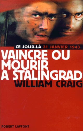 William Craig - Vaincre Ou Mourir A Stalingrad. 31 Janvier 1943.