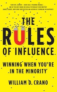 William Crano - The Rules of Influence - Winning When You're in the Minority.
