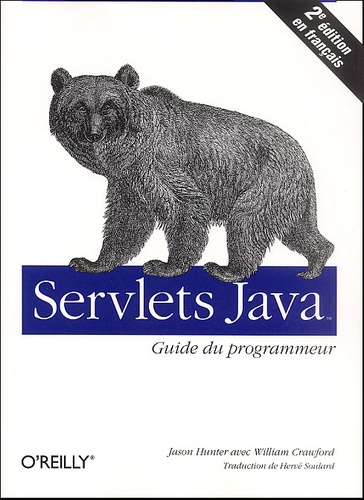 William Crawford et Jason Hunter - Servlets Java. Guide Du Programmeur, 2eme Edition.