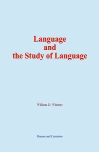 William D. Whitney - Language and the Study of Language.