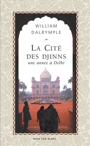 La Cité des Djinns. Une année à Delhi