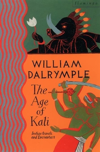 William Dalrymple - The Age of Kali - Travels and Encounters in India (Text Only).