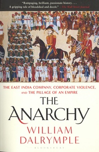 William Dalrymple - The Anarchy - The East India Company, Corporate Violence, and the Pillage of an Empire.