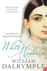 William Dalrymple - White Mughals.