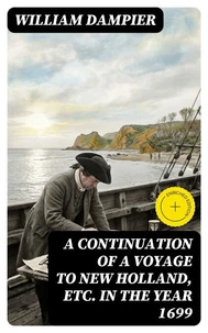 A Continuation of a Voyage to New Holland, Etc. in the Year 1699
