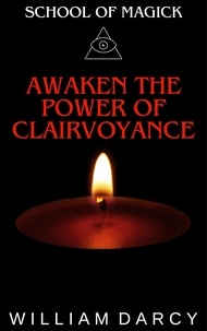  William Darcy - Awaken the Power of Clairvoyance - School of Magick, #12.