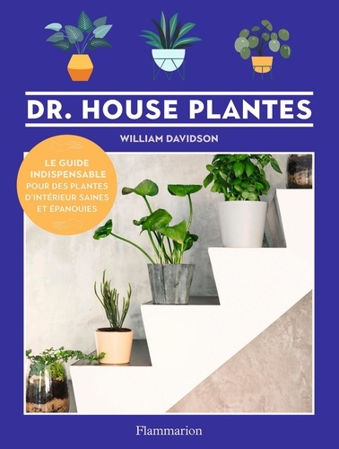 Dr. Houseplantes. Un guide indispensable pour des plantes d'intérieur saines et épanouies