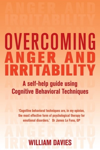 Overcoming Anger and Irritability, 1st Edition. A Self-help Guide using Cognitive Behavioral Techniques