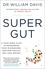 Super Gut. A Four-Week Plan to Reprogram Your Microbiome, Restore Health and Lose Weight