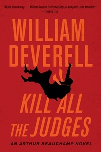 William Deverell - Kill All the Judges - An Arthur Beauchamp Novel.