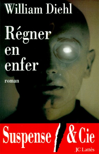 William Diehl - Régner en enfer.