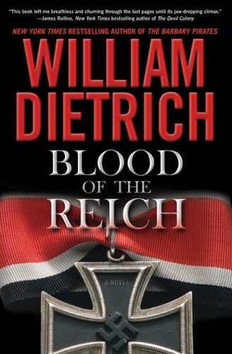 William Dietrich - Blood of the Reich - A Novel.