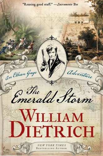 William Dietrich - The Emerald Storm - An Ethan Gage Adventure.