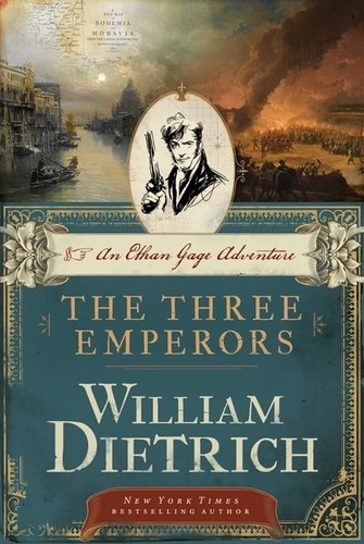 William Dietrich - The Three Emperors - An Ethan Gage Adventure.