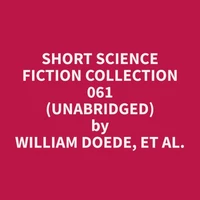 Short Science Fiction Collection 061 (Unabridged)