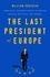 The Last President of Europe. Emmanuel Macron's Race to Revive France and Save the World
