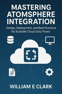 Mastering AtomSphere Integration: Design, Deployment, and Best Practices for Scalable Cloud Data Flows