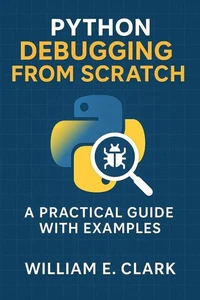 Python Debugging from Scratch: A Practical Guide with Examples ASIN (Ebook):