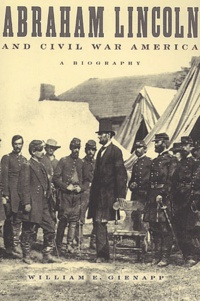 William-E Gienapp - Abraham Lincoln and Civil War America - A Biography.