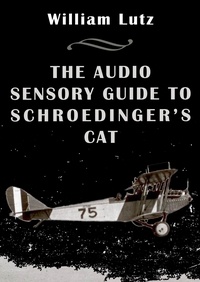  William E. Lutz - The Audio Sensory Guide to Schroedinger's Cat.