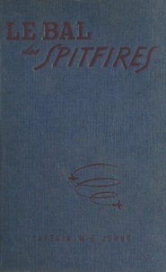 William Earl Johns et Roger J. Marieux - Le bal des Spitfires.