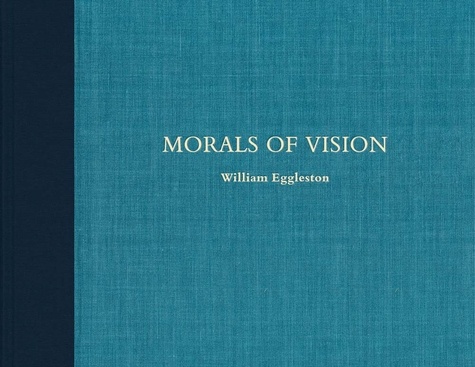 William Eggleston - Morals of vision.