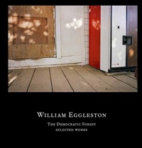 William Eggleston - The Democratic Forest - Selected Works.