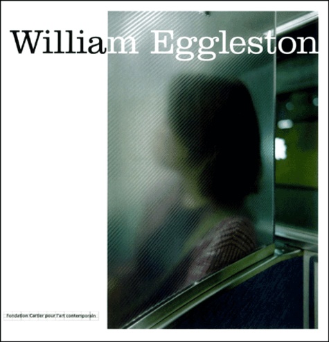 William Eggleston et  Fondation Cartier - William Eggleston.