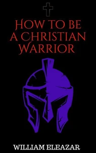 How to be a Christian Warrior