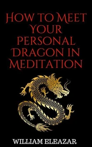 How to Meet Your Personal Dragon in Meditation