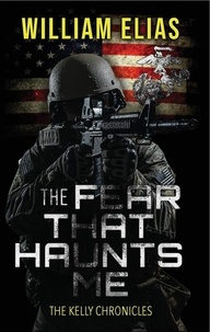  William Elias - The Fear That Haunts Me - The Kelly Chronicles.