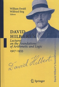 William Ewald et Wilfried Sieg - David Hilbert's Foudational Lectures - Volume 3, David Hilbert's Lectures on the Foundations of Arithmetic and Logic 1917-1933.