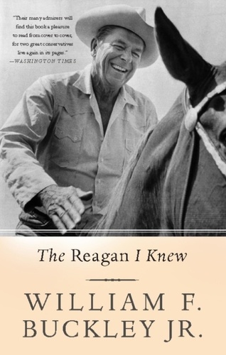 William F. Buckley - The Reagan I Knew.