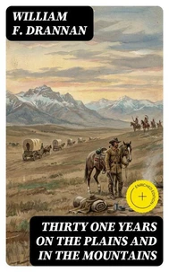 Thirty One Years on the Plains and in the Mountains