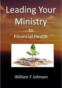  William F Johnson - Leading Your Ministry to Financial Health.
