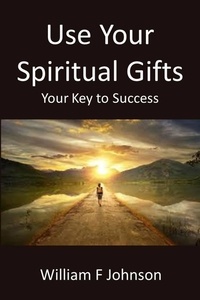  William F Johnson - Use Your Spiritual Gifts.