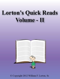  William F. Lorton, Sr. - Lorton's Quick Reads - Volume II.