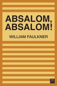 William Faulkner - Absalom, Absalom!.
