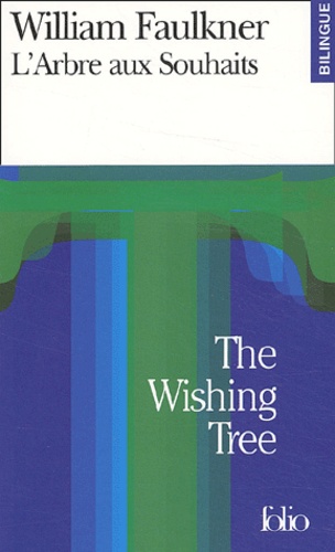 William Faulkner - L'arbre aux souhaits : The wishing tree.