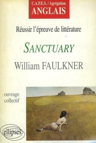 William Faulkner - Réussir l'épreuve de littérature, "Sanctuary", William Faulkner.
