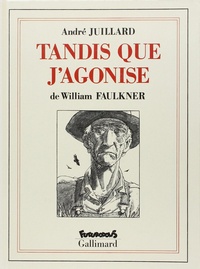 William Faulkner et André Juillard - Tandis que j'agonise.