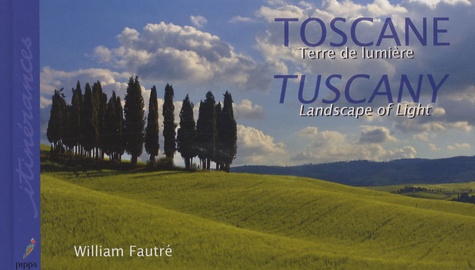 William Fautré - Toscane, terre de lumière - Tuscany, Landscape of light.