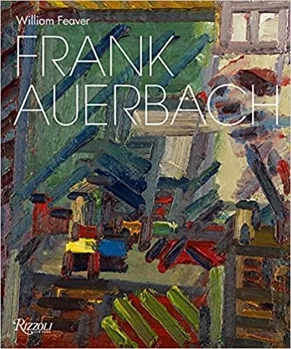 William Feaver - Frank Auerbach.