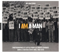I am a Man - Photographies et luttes pour les droits civiques dans le Sud des Etats-Unis, 1960-1970.pdf