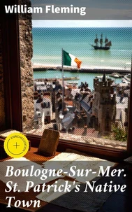 Boulogne-Sur-Mer. St. Patrick's Native Town