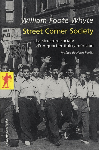 William Foote Whyte - Street Corner Society - La structure sociale d'un quartier italo-américain.