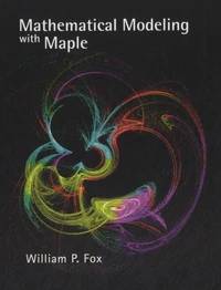 Mathematical Modeling with Maple
