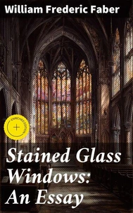 Stained Glass Windows: An Essay